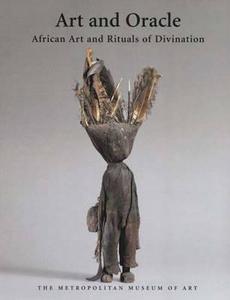 Art and Oracle: African Art and the Rituals of Divination di Alisa La Gamma, John Pemberton, Gamma La edito da Metropolitan Museum of Art New York