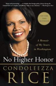 No Higher Honor: A Memoir of My Years in Washington di Condoleezza Rice edito da BROADWAY BOOKS