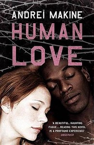 Human Love di Andrei Makine edito da Hodder & Stoughton