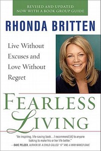 Fearless Living: Live Without Excuses and Love Without Regret di Rhonda Britten edito da PERIGEE BOOKS