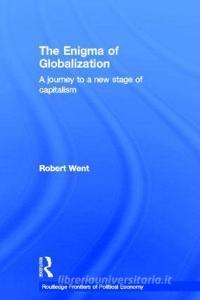 The Enigma of Globalization di Robert Went edito da Taylor & Francis Ltd