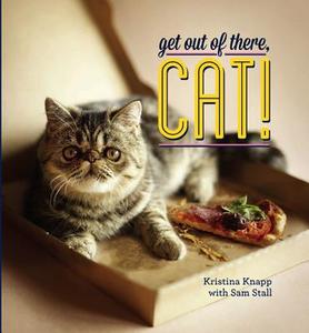 Get Out of There, Cat! di Kristina Knapp edito da RUNNING PR BOOK PUBL