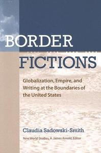 Border Fictions di Claudia Sadowski-Smith edito da University Press of Virginia