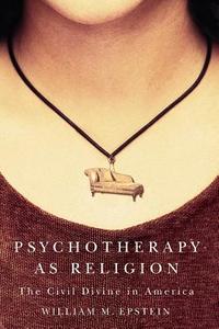 Psychotherapy as Religion di William M. Epstein edito da University of Nevada Press