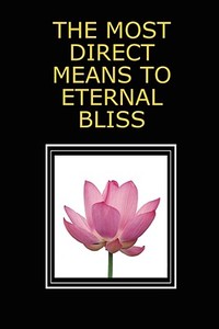 The Most Direct Means to Eternal Bliss di Michael Langford edito da FREEDOM RELIGION PR