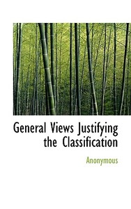 General Views Justifying The Classification di Anonymous edito da Bibliolife