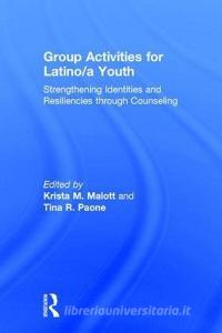 Group Activities for Latino/a Youth edito da Taylor & Francis Ltd