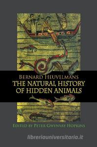 Natural History Of Hidden Animals di Bernard Heuvelmans edito da Taylor & Francis Ltd