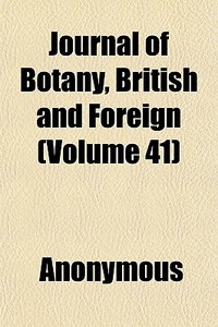 Journal Of Botany, British And Foreign di Anonymous edito da General Books