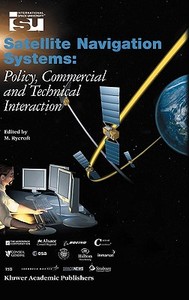 Satellite Navigation Systems: Policy, Commercial and Technical Interaction di Michael J. Rycroft edito da SPRINGER NATURE