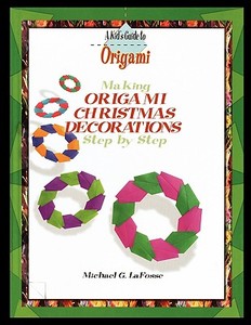 Making Origami Christmas Decorations Step by Step di Michael G. LaFosse edito da PowerKids Press
