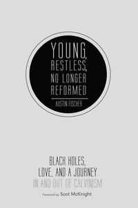 Young, Restless, No Longer Reformed di Austin Fischer edito da Cascade Books