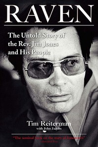 Raven: The Untold Story of the Rev. Jim Jones and His People di Tim Reiterman edito da TARCHER JEREMY PUBL