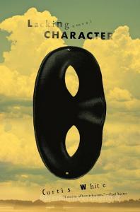 Lacking Character di Curtis White edito da Melville House Publishing