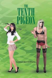 The Tenth Pigeon di Sandford Fotaine edito da Page Publishing Inc