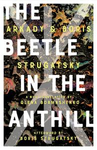 The Beetle in the Anthill di Arkady Strugatsky, Boris Strugatsky edito da CHICAGO REVIEW PR