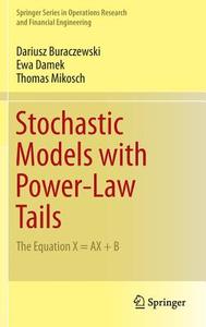 Stochastic Models with Power-Law Tails di Dariusz Buraczewski, Ewa Damek, Thomas Mikosch edito da Springer-Verlag GmbH