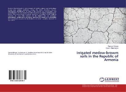 Irrigated medow-browm soils in the Republic of Armenia di Samvel Kroyan, Hunan Ghazaryan edito da LAP Lambert Academic Publishing