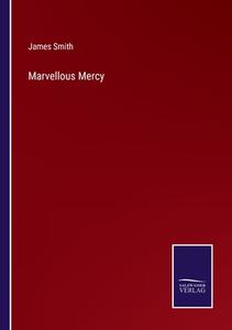 Marvellous Mercy di James Smith edito da Salzwasser-Verlag