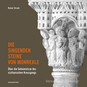 Die singenden Steine von Monreale di Rainer Straub edito da Pustet Anton
