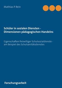 Schüler in sozialen Diensten - Dimensionen pädagogischen Handelns di Mathias P. Rein edito da Books on Demand