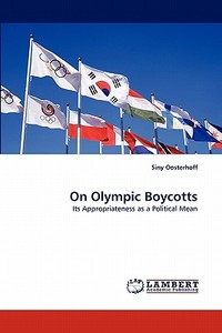 On Olympic Boycotts di Siny Oosterhoff edito da LAP Lambert Acad. Publ.