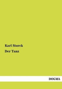Der Tanz di Karl Storck edito da DOGMA