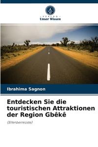 Entdecken Sie die touristischen Attraktionen der Region Gbêkê di Ibrahima Sagnon edito da Verlag Unser Wissen