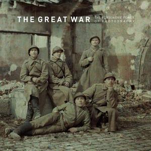 Dewitz, B: Great War - The Persuasive Power of Photography di Bodo von Dewitz edito da 5 Continents