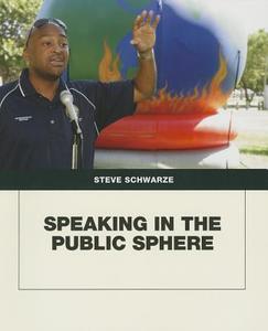 Speaking in the Public Sphere di Steven Schwarze edito da Pearson Education (US)