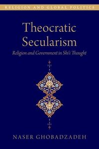 Theocratic Secularism di Naser Ghobadzadeh edito da Oxford University Press Inc
