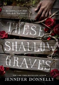 These Shallow Graves di Jennifer Donnelly edito da DELACORTE PR