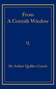 From a Cornish Window di Arthur Quiller-Couch edito da Cambridge University Press