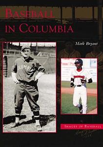 Baseball in Columbia di Mark Bryant edito da ARCADIA PUB (SC)