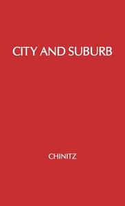 City and Suburb di Chinitz, Benjamin Chinitz, Unknown edito da Greenwood Press
