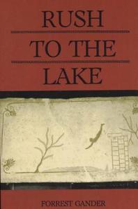 Rush to the Lake di Forrest Gander edito da ALICE JAMES BOOKS