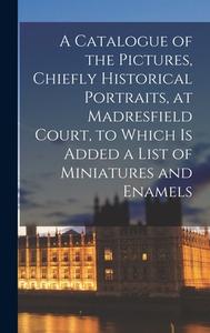 A CATALOGUE OF THE PICTURES, CHIEFLY HIS di ANONYMOUS edito da LIGHTNING SOURCE UK LTD