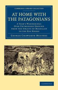 At Home with the Patagonians di George Chaworth Musters edito da Cambridge University Press
