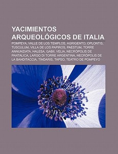 Yacimientos arqueológicos de Italia di Source Wikipedia edito da Books LLC, Reference Series