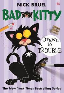 Bad Kitty Drawn to Trouble di Nick Bruel edito da SQUARE FISH