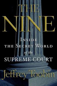 The Nine: Inside the Secret World of the Supreme Court di Jeffrey Toobin edito da ANCHOR