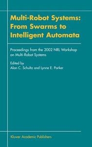 Multi-Robot Systems: From Swarms to Intelligent Automata di Alan C. Schultz edito da Springer Netherlands