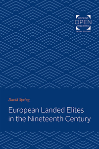 European Landed Elites in the Nineteenth Century di David Spring edito da JOHNS HOPKINS UNIV PR