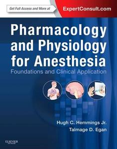 Pharmacology and Physiology for Anesthesia di Hugh C. Hemmings, Talmage D. Egan edito da Elsevier Health Sciences