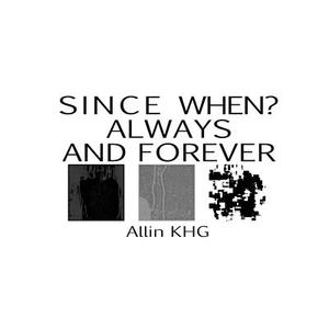 Since When? Always and Forever di Allin Khg edito da Createspace