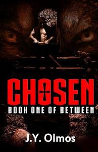Chosen: Book One of Between di J. y. Olmos edito da Createspace Independent Publishing Platform