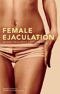 Female Ejaculation di Somraj Pokras, Jeffre Talltrees edito da Amorata Press