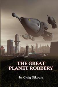 The Great Planet Robbery di Craig Dilouie edito da SALVO PR