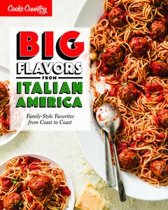 Big Flavors from Italian America: Family-Style Favorites from Coast to Coast di America's Test Kitchen edito da AMER TEST KITCHEN
