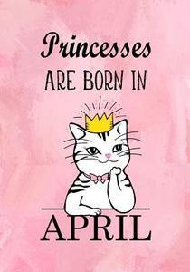 Princesses Are Born in April: Pink Marble Journal, Princes Cat Diary, Beautifully Lined Pages Notebook, Keepsake, Memory Book, Happy Birthday Journa di Blue Sky Press edito da Createspace Independent Publishing Platform